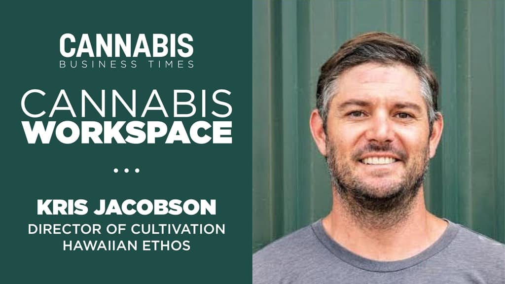 How Hawaiian Ethos’ Kris Jacobson Works: Cannabis Workspace
