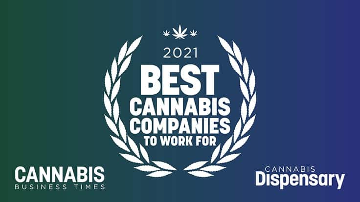 Cannabis Business Times and Cannabis Dispensary Magazines Announce The 2021 Best Cannabis Companies To Work For 