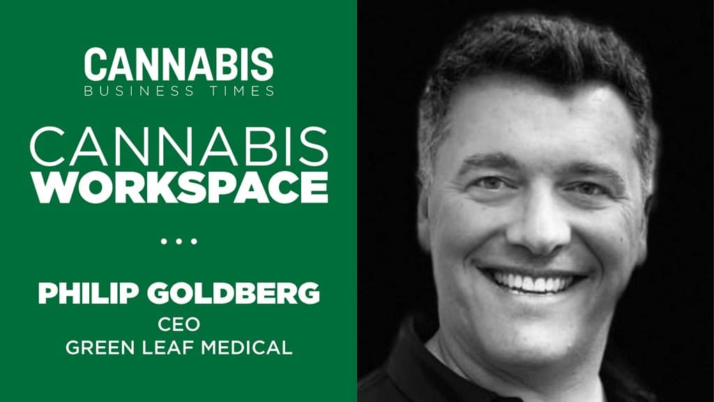 How Green Leaf Medical’s Philip Goldberg Works: Cannabis Workspace