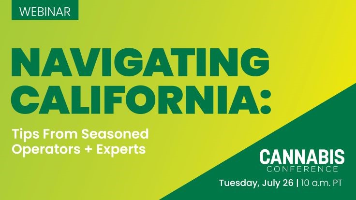Seasoned California Operators to Provide Tips for Navigating State’s Troubled Market in Free Webinar